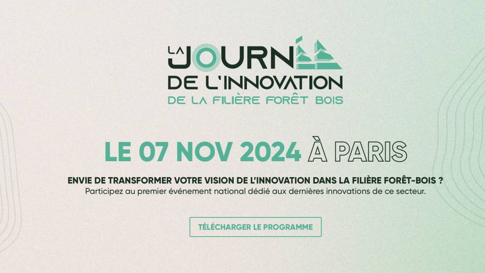 La 1ère journée de l’Innovation de la Filière Forêt-Bois aura lieu le 7 novembre à Paris